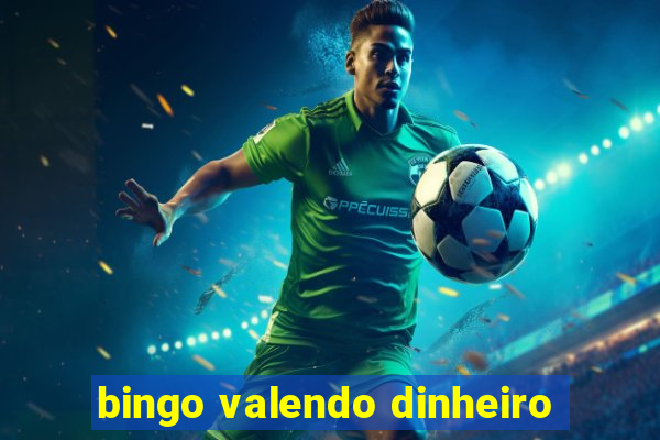 bingo valendo dinheiro