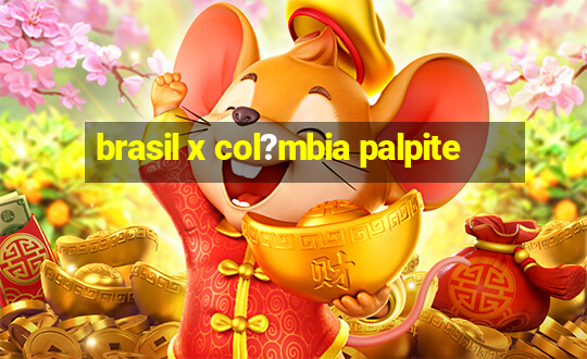 brasil x col?mbia palpite