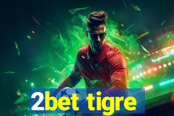 2bet tigre