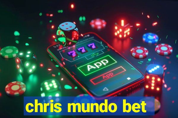 chris mundo bet