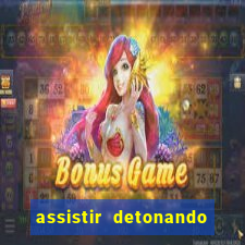 assistir detonando em barcelona dublado online