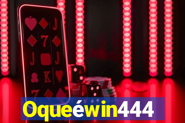 Oqueéwin444