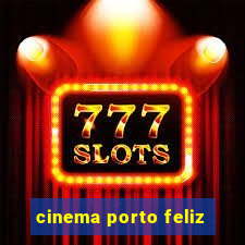 cinema porto feliz