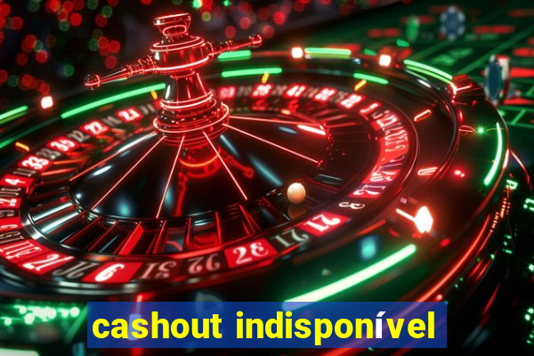 cashout indisponível