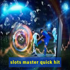 slots master quick hit