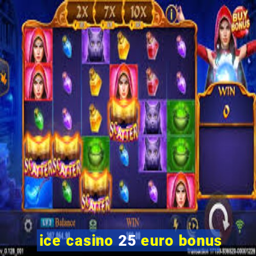 ice casino 25 euro bonus