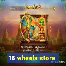 18 wheels store