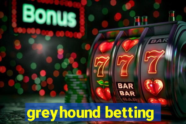 greyhound betting