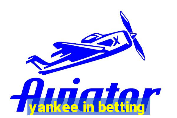 yankee in betting