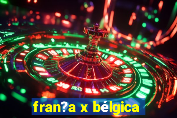 fran?a x bélgica