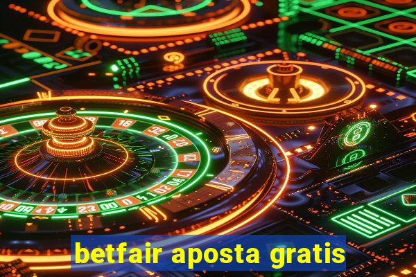 betfair aposta gratis