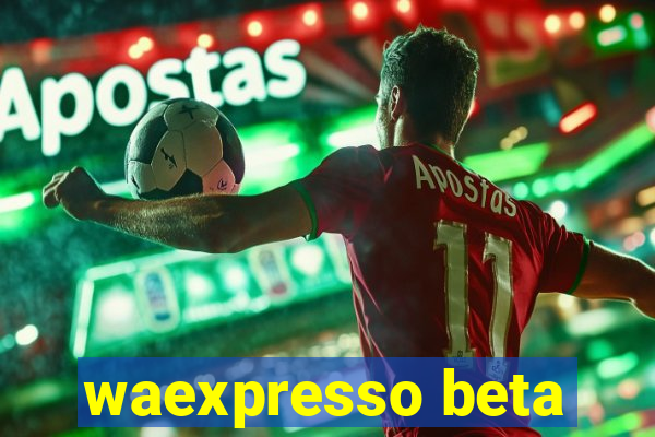 waexpresso beta