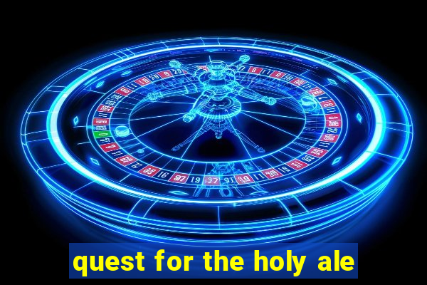 quest for the holy ale