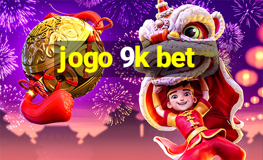 jogo 9k bet