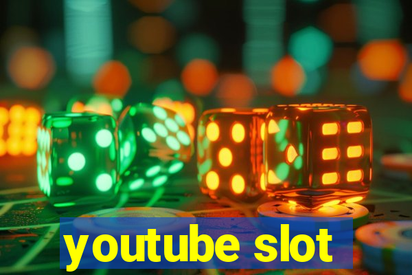 youtube slot