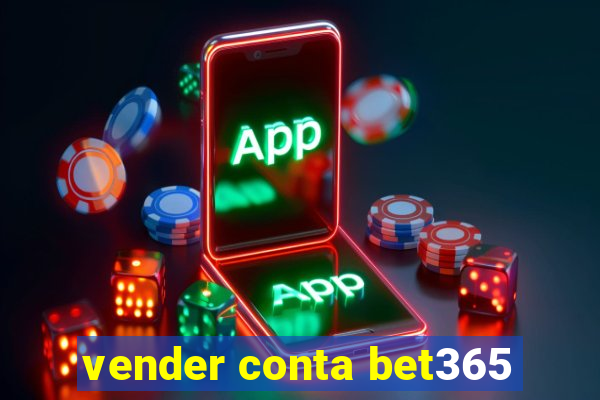 vender conta bet365