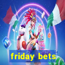 friday bets